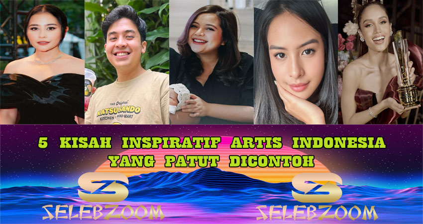 5 Kisah Inspiratif Artis Indonesia Yang Patut Di Contoh