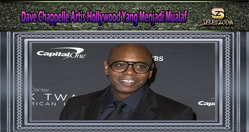 Dave Chappelle Artis Hollywood Yang Menjadi Mualaf