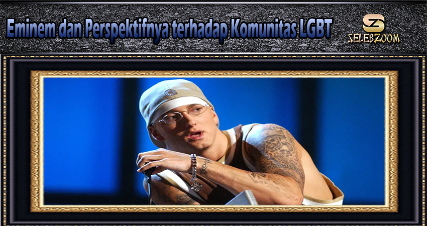 Eminem dan Perspektifnya terhadap Komunitas LGBT