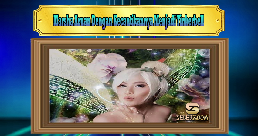 Marsha Aruan Dengan Kecantikannya Menjadi Tinkerbell