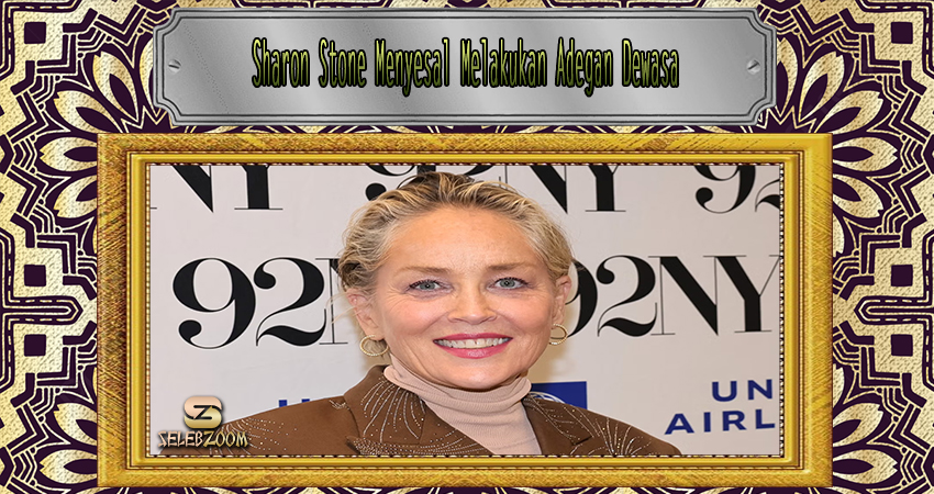 Sharon Stone Menyesal Melakukan Adegan Dewasa