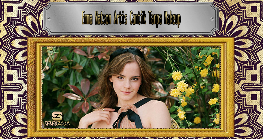 Emma Watson Artis Cantik Tanpa Makeup