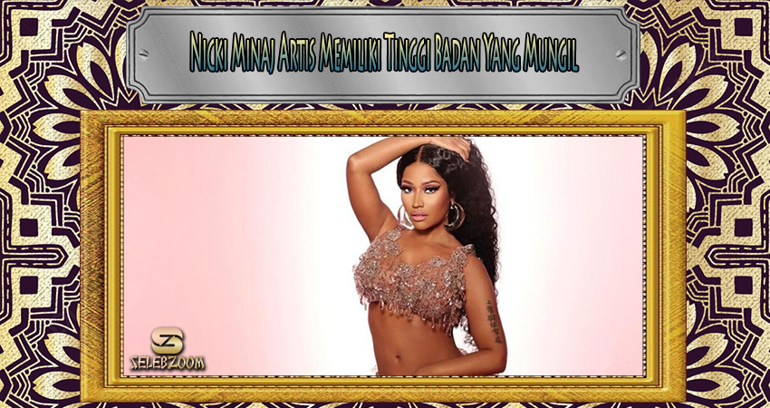 Nicki Minaj Artis Memiliki Tinggi Badan Yang Mungil